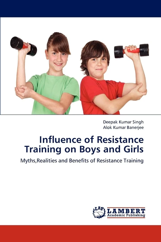 Influence of Resistance Training on Boys and Girls: Myths,Realities and Benefits of Resistance Training
