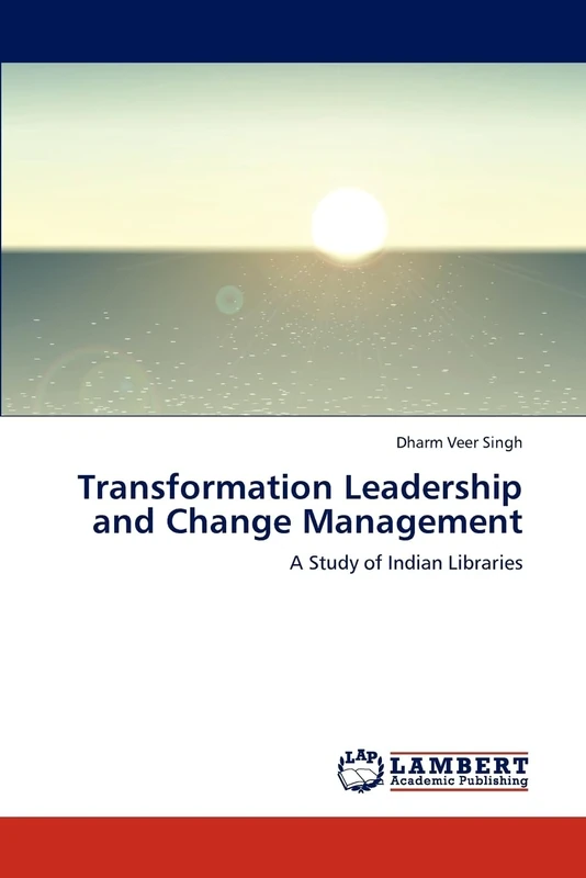Transformation Leadership and Change Management: A Study of Indian Libraries