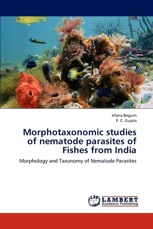 Morphotaxonomic studies of nematode parasites of Fishes from India: Morphology and Taxonomy of Nematode Parasites
