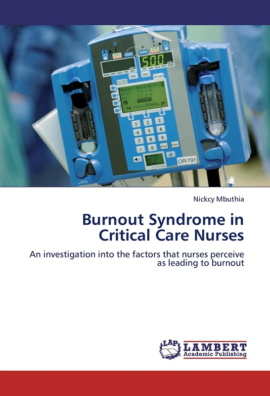 Burnout Syndrome in Critical Care Nurses: An investigation into the factors that nurses perceive as leading to burnout