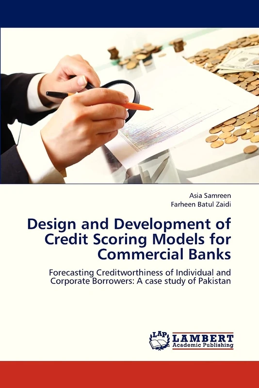 Design and Development of Credit Scoring Models for Commercial Banks: Forecasting Creditworthiness of Individual and Corporate Borrowers: A case study of Pakistan