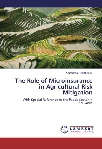 The Role of Microinsurance in Agricultural Risk Mitigation: With Special Reference to the Paddy Sector in Sri Lanka