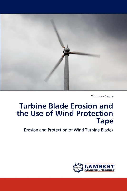 Turbine Blade Erosion and the Use of Wind Protection Tape: Erosion and Protection of Wind Turbine Blades