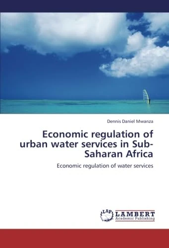Economic regulation of urban water services in Sub-Saharan Africa: Economic regulation of water services
