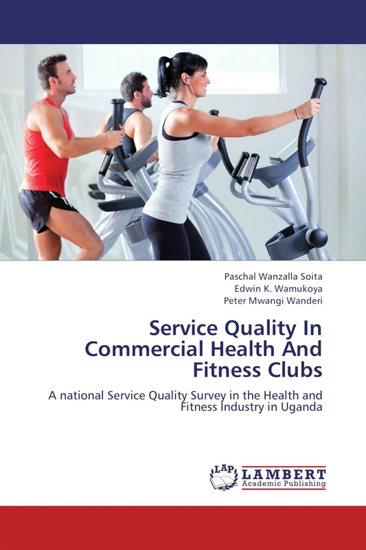 Service Quality In Commercial Health And Fitness Clubs: A national Service Quality Survey in the Health and Fitness Industry in Uganda - Image 1