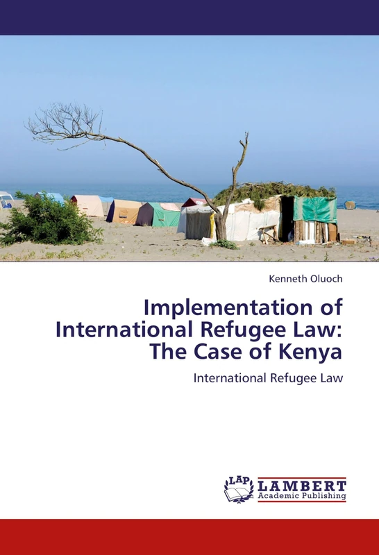 Implementation of International Refugee Law: The Case of Kenya: International Refugee Law