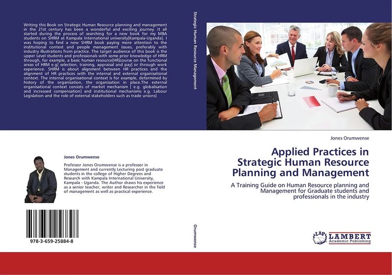 Applied Practices in Strategic Human Resource Planning and Management: A Training Guide on Human Resource planning and Management for Graduate students and professionals in the industry