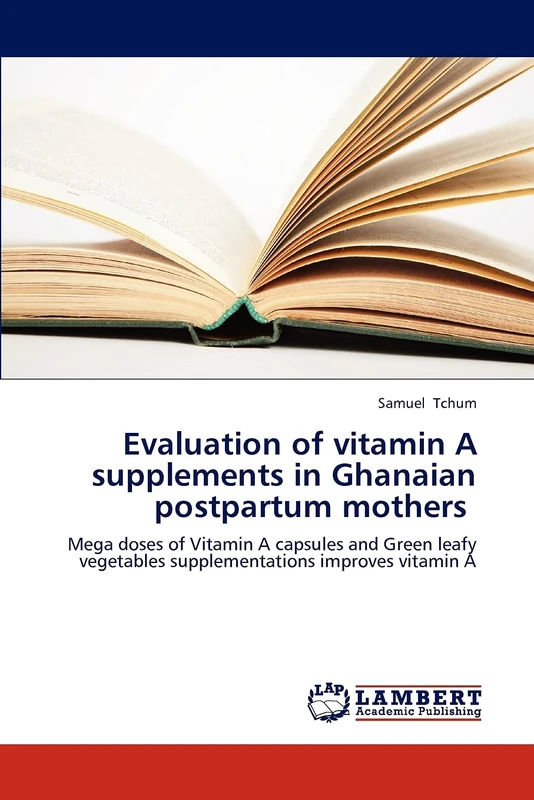 Evaluation of vitamin A supplements in Ghanaian postpartum mothers: Mega doses of Vitamin A capsules and Green leafy vegetables supplementations improves vitamin A - Image 1