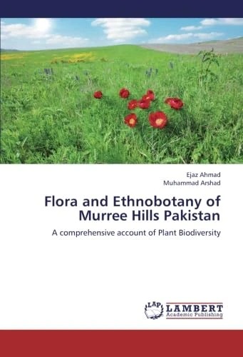 Flora and Ethnobotany of Murree Hills Pakistan: A comprehensive account of Plant Biodiversity
