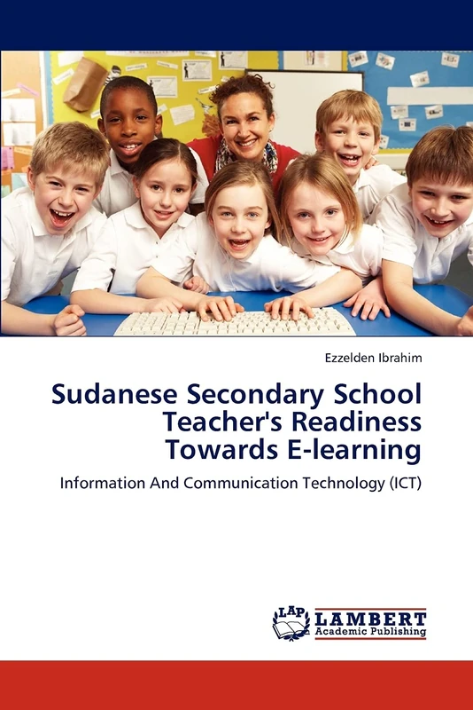 Sudanese Secondary School Teacher's Readiness Towards E-learning: Information And Communication Technology (ICT)