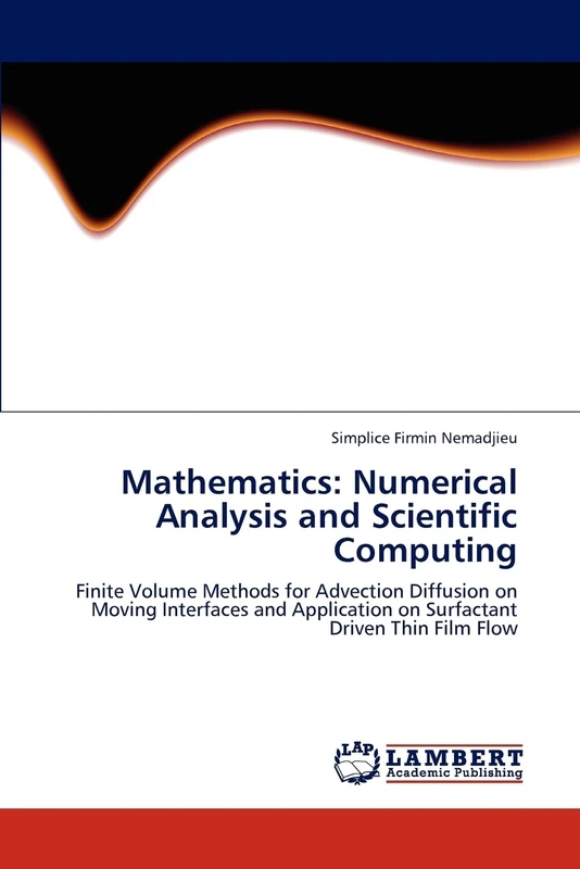 Mathematics: Numerical Analysis and Scientific Computing: Finite Volume Methods for Advection Diffusion on Moving Interfaces and Application on Surfactant Driven Thin Film Flow