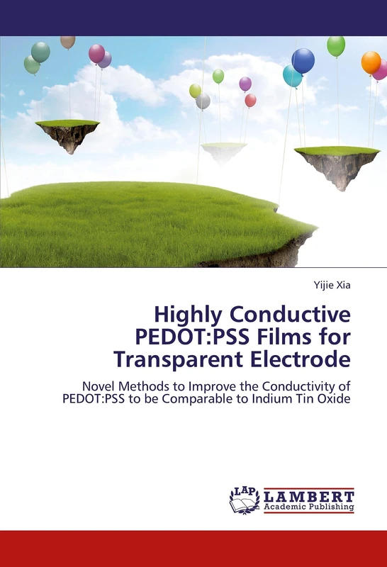Highly Conductive PEDOT:PSS Films for Transparent Electrode: Novel Methods to Improve the Conductivity of PEDOT:PSS to be Comparable to Indium Tin Oxide