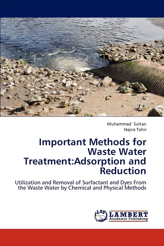 Important Methods for Waste Water Treatment:Adsorption and Reduction: Utilization and Removal of Surfactant and Dyes From the Waste Water by Chemical and Physical Methods