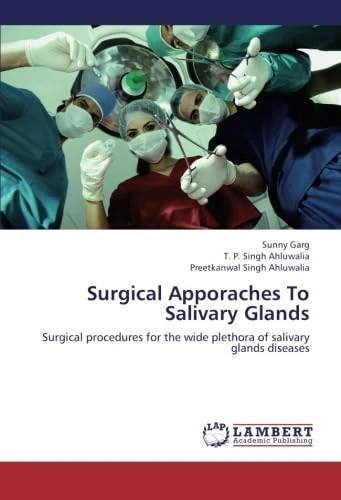 Surgical Apporaches To Salivary Glands: Surgical procedures for the wide plethora of salivary glands diseases