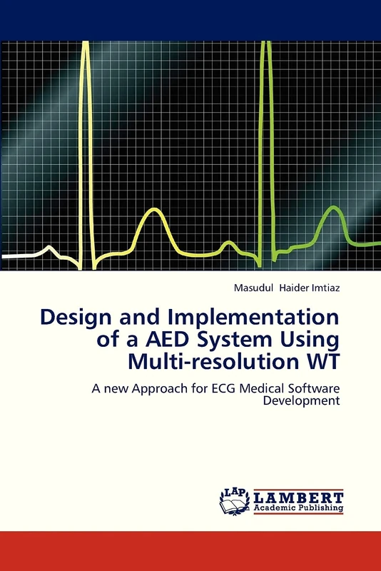 Design and Implementation of a AED System Using Multi-resolution WT: A new Approach for ECG Medical Software Development