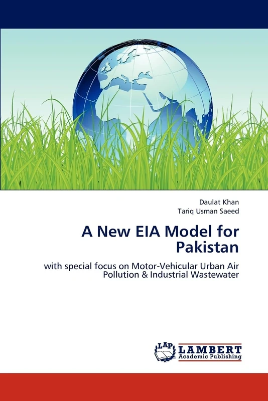A New EIA Model for Pakistan: with special focus on Motor-Vehicular Urban Air Pollution & Industrial Wastewater - Image 1