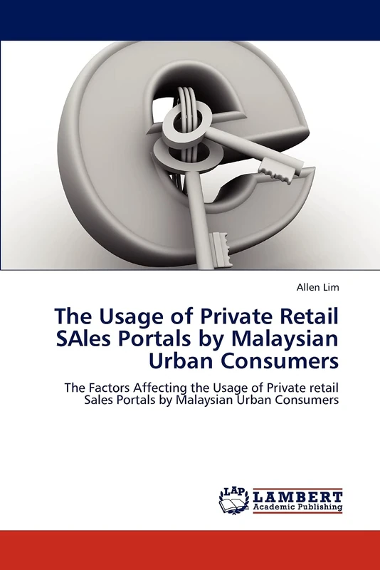 The Usage of Private Retail SAles Portals by Malaysian Urban Consumers: The Factors Affecting the Usage of Private retail Sales Portals by Malaysian Urban Consumers