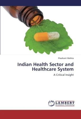 Indian Health Sector and Healthcare System: A Critical Insight