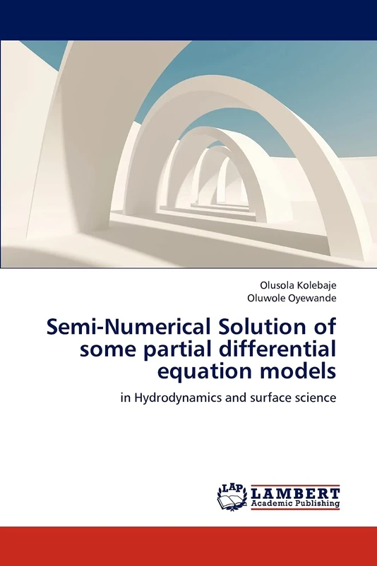 Semi-Numerical Solution of some partial differential equation models: in Hydrodynamics and surface science