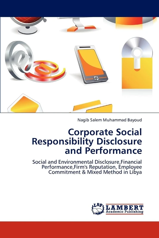 Corporate Social Responsibility Disclosure and Performance: Social and Environmental Disclosure,Financial Performance,Firm's Reputation, Employee Commitment & Mixed Method in Libya