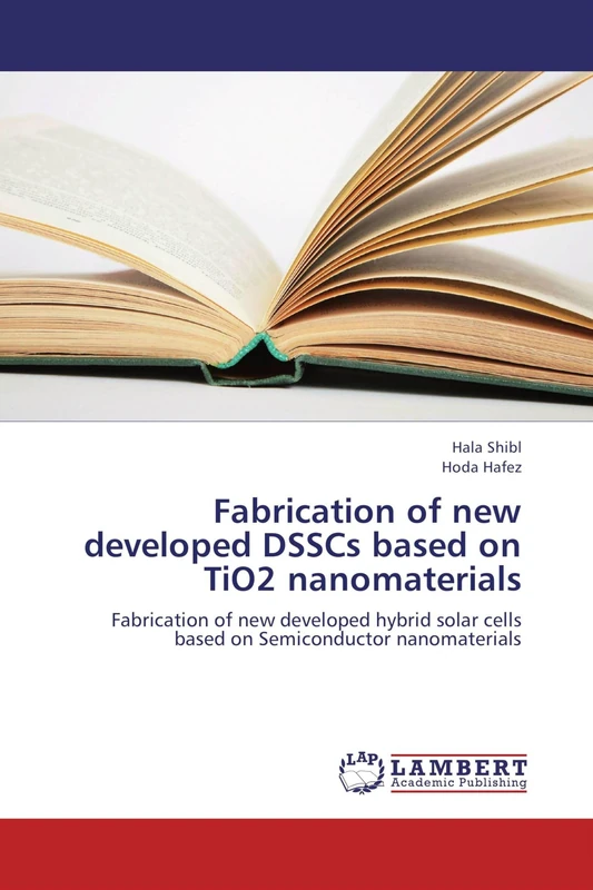 Fabrication of new developed DSSCs based on TiO2 nanomaterials: Fabrication of new developed hybrid solar cells based on Semiconductor nanomaterials - Image 1