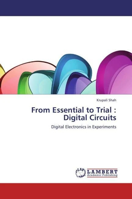 From Essential to Trial : Digital Circuits: Digital Electronics in Experiments - Image 1