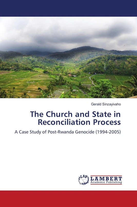 The Church and State in Reconciliation Process: A Case Study of Post-Rwanda Genocide (1994-2005)