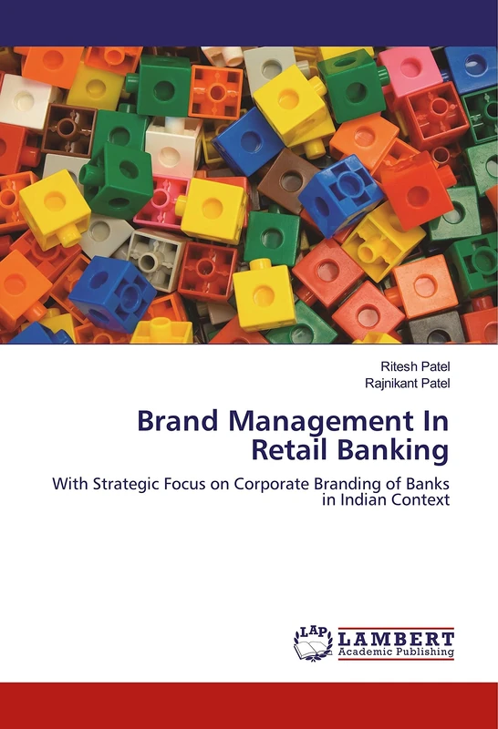 Brand Management In Retail Banking: With Strategic Focus on Corporate Branding of Banks in Indian Context
