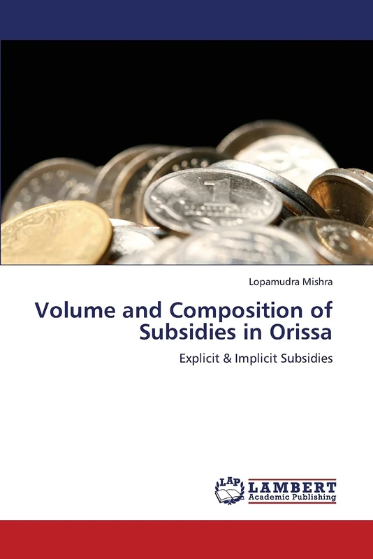 Volume and Composition of Subsidies in Orissa: Explicit & Implicit Subsidies