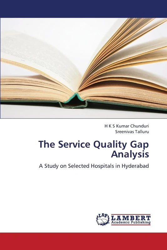 The Service Quality Gap Analysis: A Study on Selected Hospitals in Hyderabad