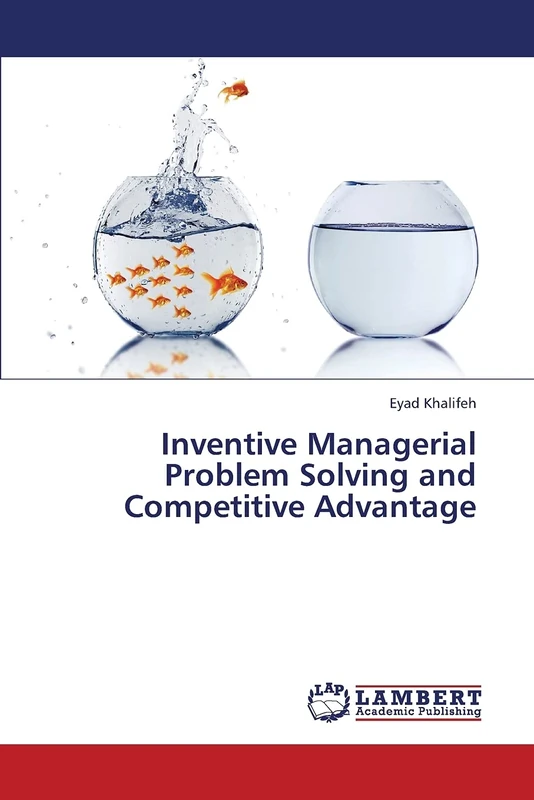 Inventive Managerial Problem Solving and Competitive Advantage