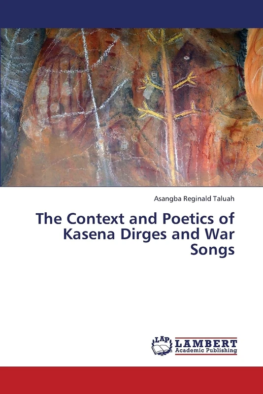 The Context and Poetics of Kasena Dirges and War Songs