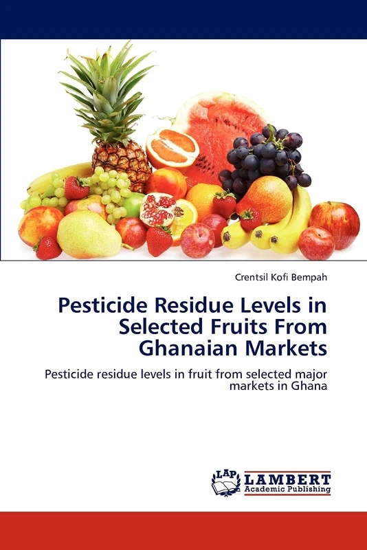Pesticide Residue Levels in Selected Fruits From Ghanaian Markets: Pesticide residue levels in fruit from selected major markets in Ghana