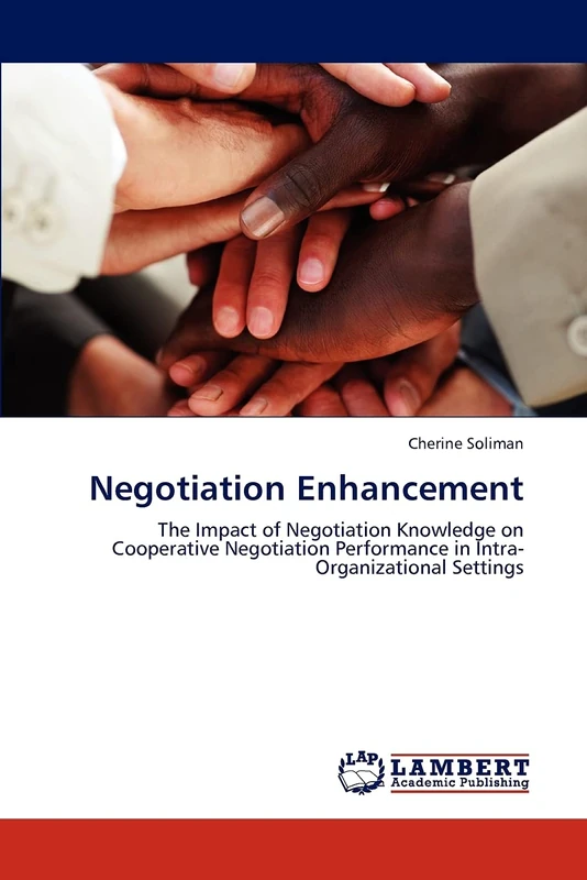 Negotiation Enhancement: The Impact of Negotiation Knowledge on Cooperative Negotiation Performance in Intra-Organizational Settings