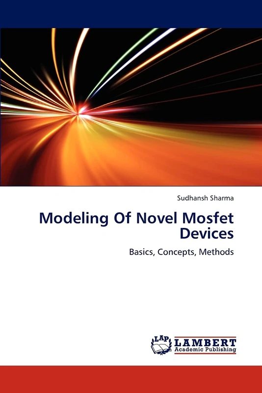 Modeling Of Novel Mosfet Devices: Basics, Concepts, Methods - Image 1