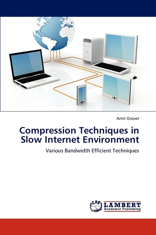 Compression Techniques in Slow Internet Environment: Various Bandwidth Efficient Techniques - Image 1