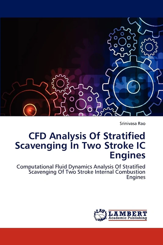 CFD Analysis Of Stratified Scavenging In Two Stroke IC Engines: Computational Fluid Dynamics Analysis Of Stratified Scavenging Of Two Stroke Internal Combustion Engines