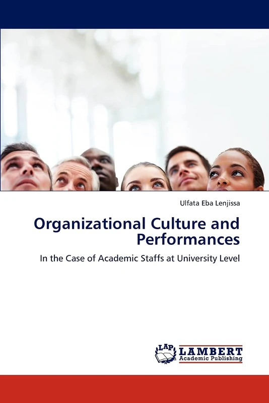 Organizational Culture and Performances: In the Case of Academic Staffs at University Level