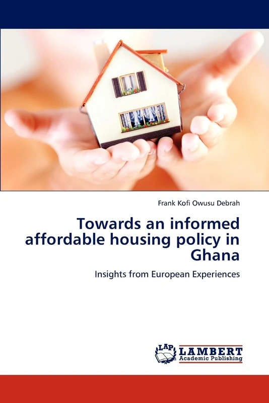 Towards an informed affordable housing policy in Ghana: Insights from European Experiences