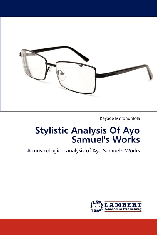 Stylistic Analysis Of Ayo Samuel's Works: A musicological analysis of Ayo Samuel's Works