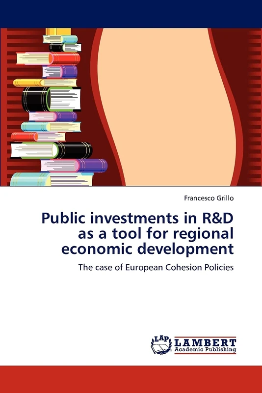 Public investments in R&D as a tool for regional economic development: The case of European Cohesion Policies