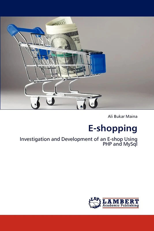 E-shopping: Investigation and Development of an E-shop Using PHP and MySql