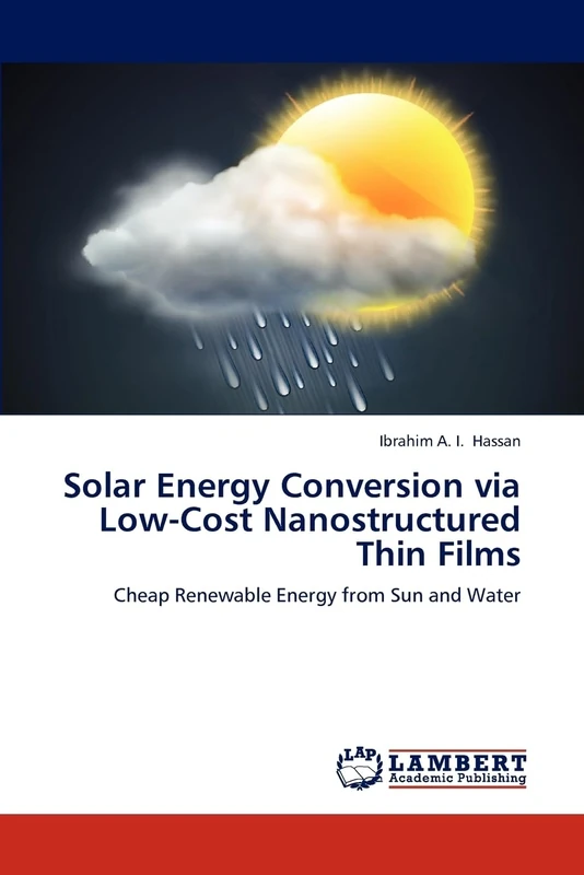 Solar Energy Conversion via Low-Cost Nanostructured Thin Films: Cheap Renewable Energy from Sun and Water