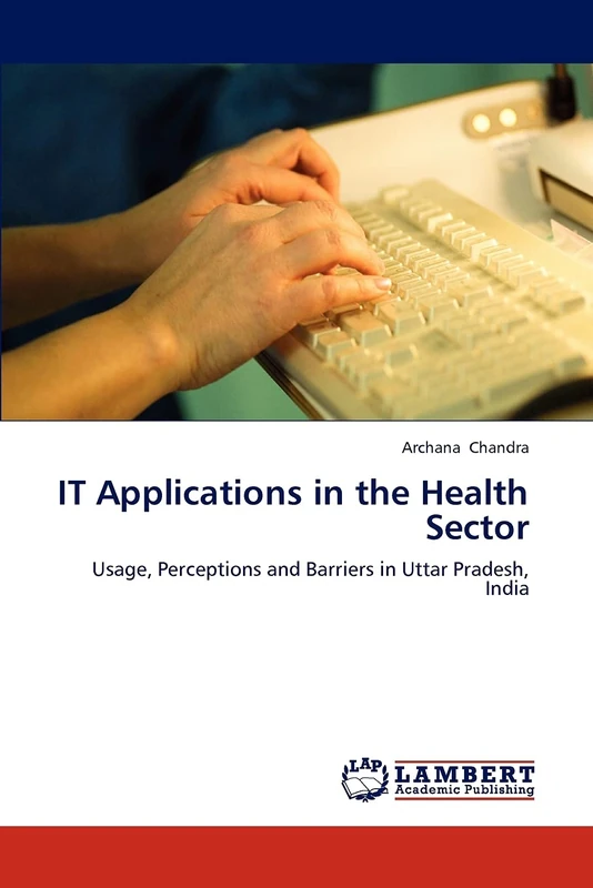 IT Applications in the Health Sector: Usage, Perceptions and Barriers in Uttar Pradesh, India