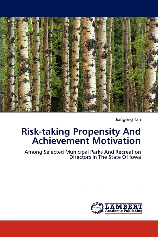 Risk-taking Propensity And Achievement Motivation: Among Selected Municipal Parks And Recreation Directors In The State Of Iowa