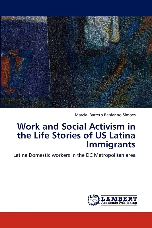 Work and Social Activism in the Life Stories of US Latina Immigrants: Latina Domestic workers in the DC Metropolitan area