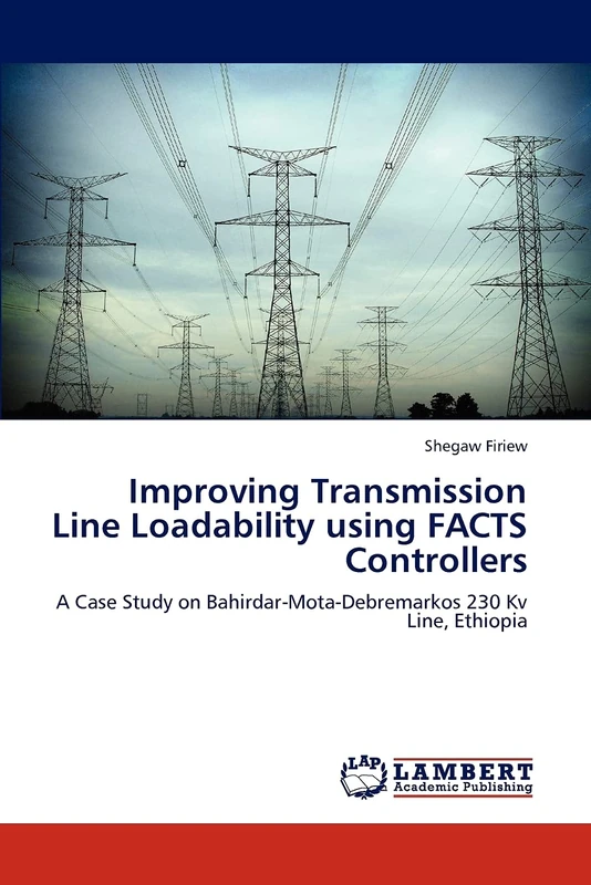 Improving Transmission Line Loadability using FACTS Controllers: A Case Study on Bahirdar-Mota-Debremarkos 230 Kv Line, Ethiopia