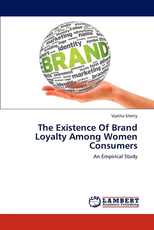 The Existence Of Brand Loyalty Among Women Consumers: An Empirical Study