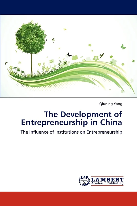 The Development of Entrepreneurship in China: The Influence of Institutions on Entrepreneurship