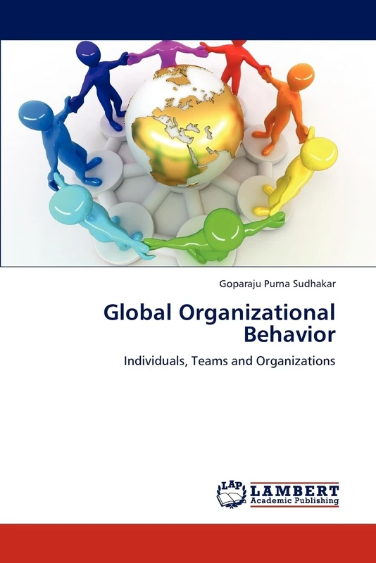 Global Organizational Behavior: Individuals, Teams and Organizations